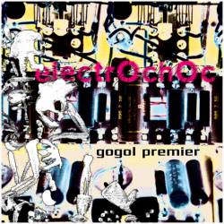 Gogol Premier : Electochoc